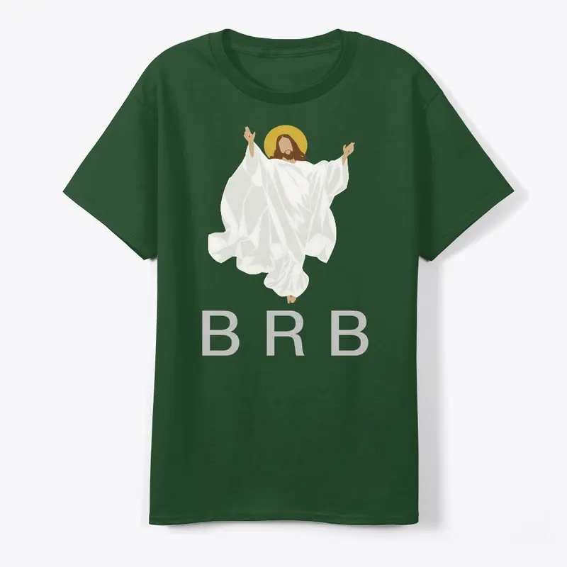 Jesus says "BRB"  T-Shirt